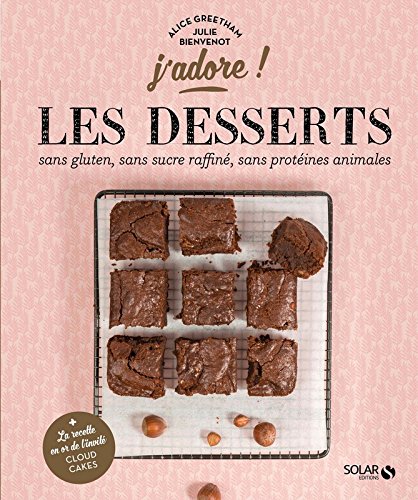 Les desserts sans gluten, sans protéines animales, sans sucre raffiné